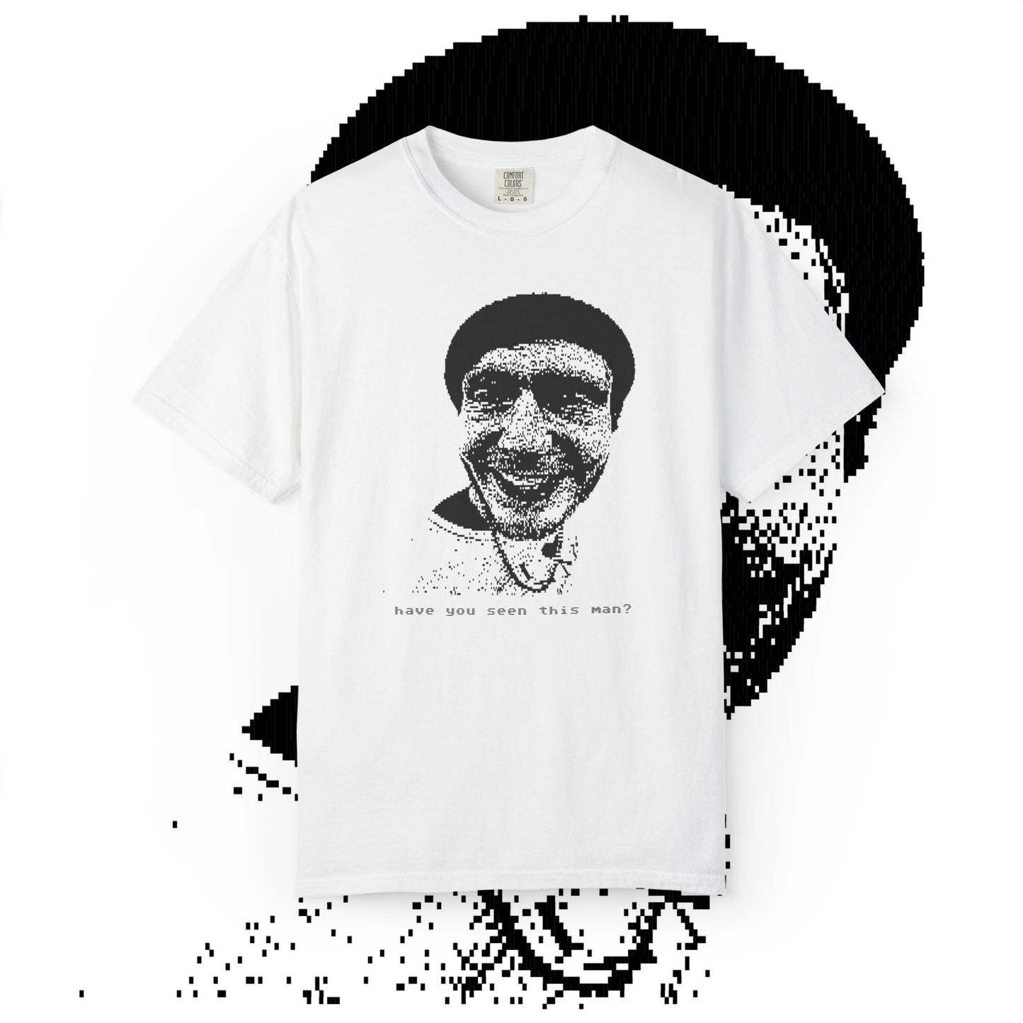 HAVE YOU SEEN THIS MAN TEE
