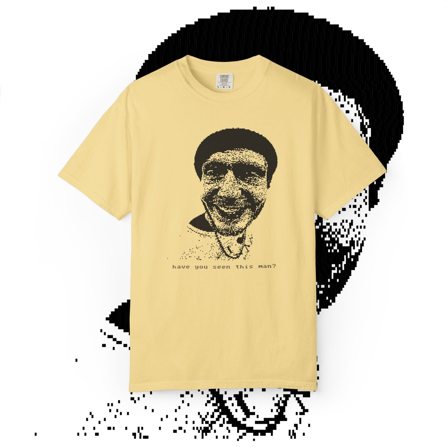 HAVE YOU SEEN THIS MAN TEE