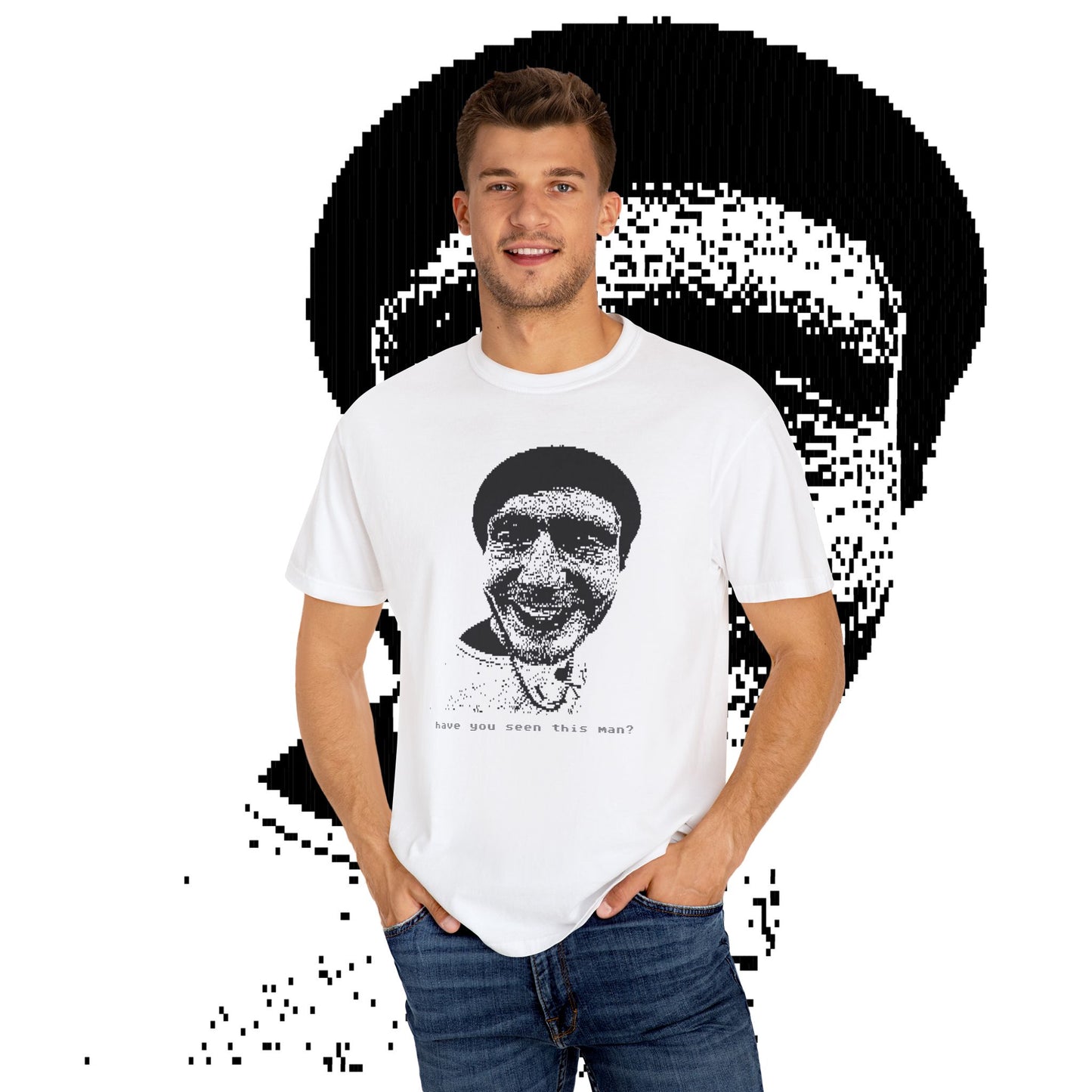 HAVE YOU SEEN THIS MAN TEE
