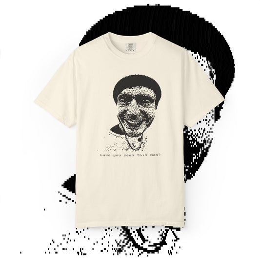 HAVE YOU SEEN THIS MAN TEE
