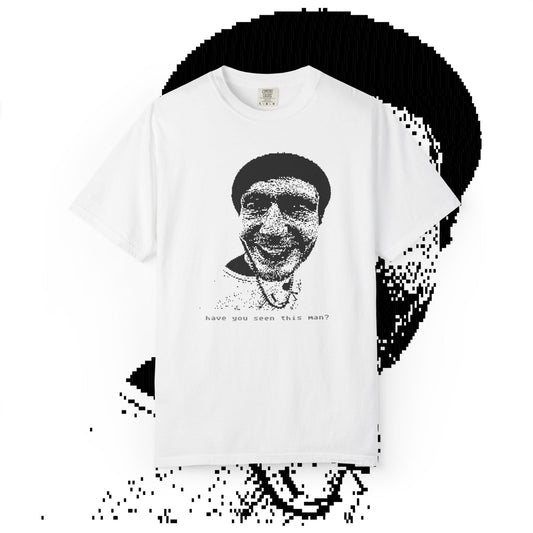 HAVE YOU SEEN THIS MAN TEE